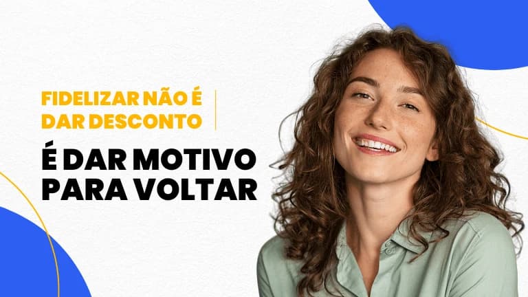Ilustração com a frase: fidelizar não é dar desconto, é dar motivo para voltar