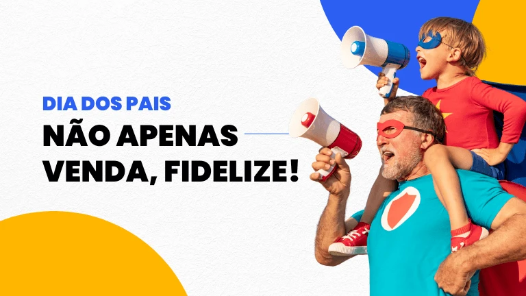 Dia dos Pais: fidelizar além da venda